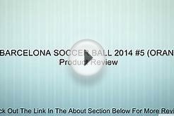 FC BARCELONA SOCCER BALL 2014 #5 (ORANGE) Review